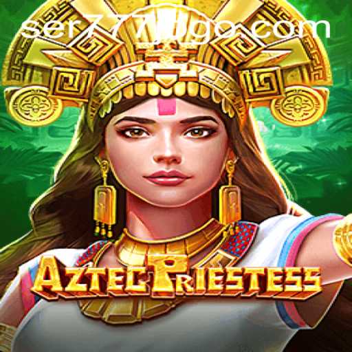 Discover the Mystical World of AztecPriestess and Secure Gaming with ser777 PH Login